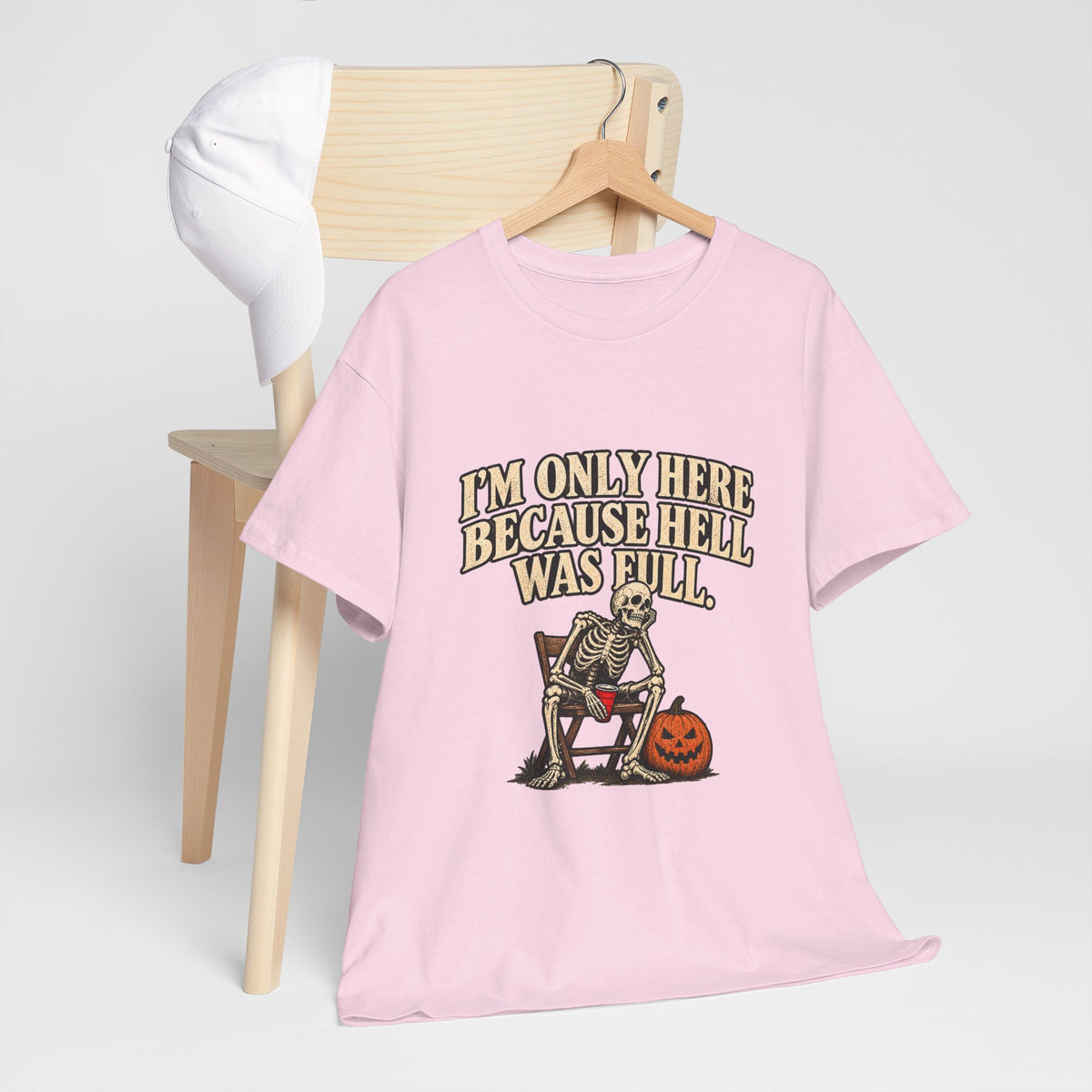 "I'm Only Here Because Hell Was Full" T-Shirt