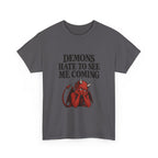 "Demons Hate to See Me Coming Funny Devil" T-Shirt