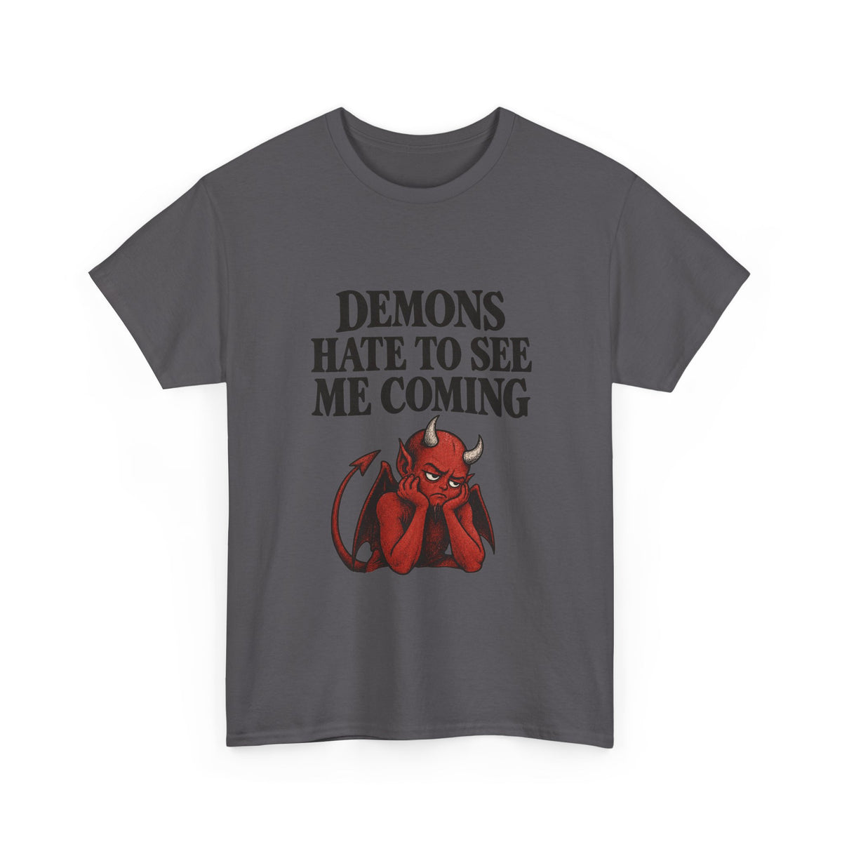 "Demons Hate to See Me Coming Funny Devil" T-Shirt