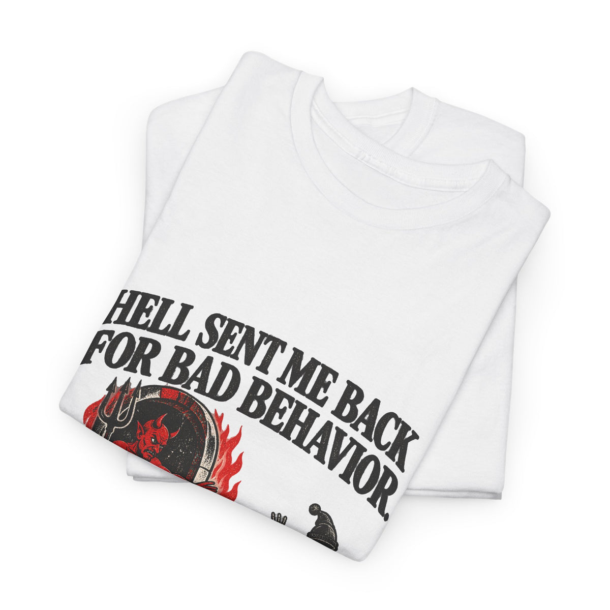 "Hell Sent Me Back for Bad Behavior" T-Shirt
