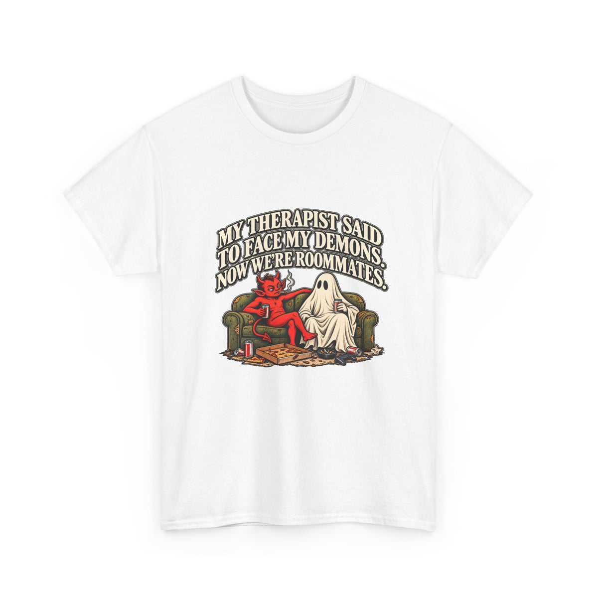 “My Therapist Said To Face My Demons, Now We’re Roommates” T-Shirt