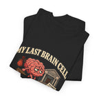 “My Last Brain Cell Filed for Divorce” T-Shirt