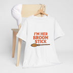 “I’m Her Broom Stick” Matching Tshirt