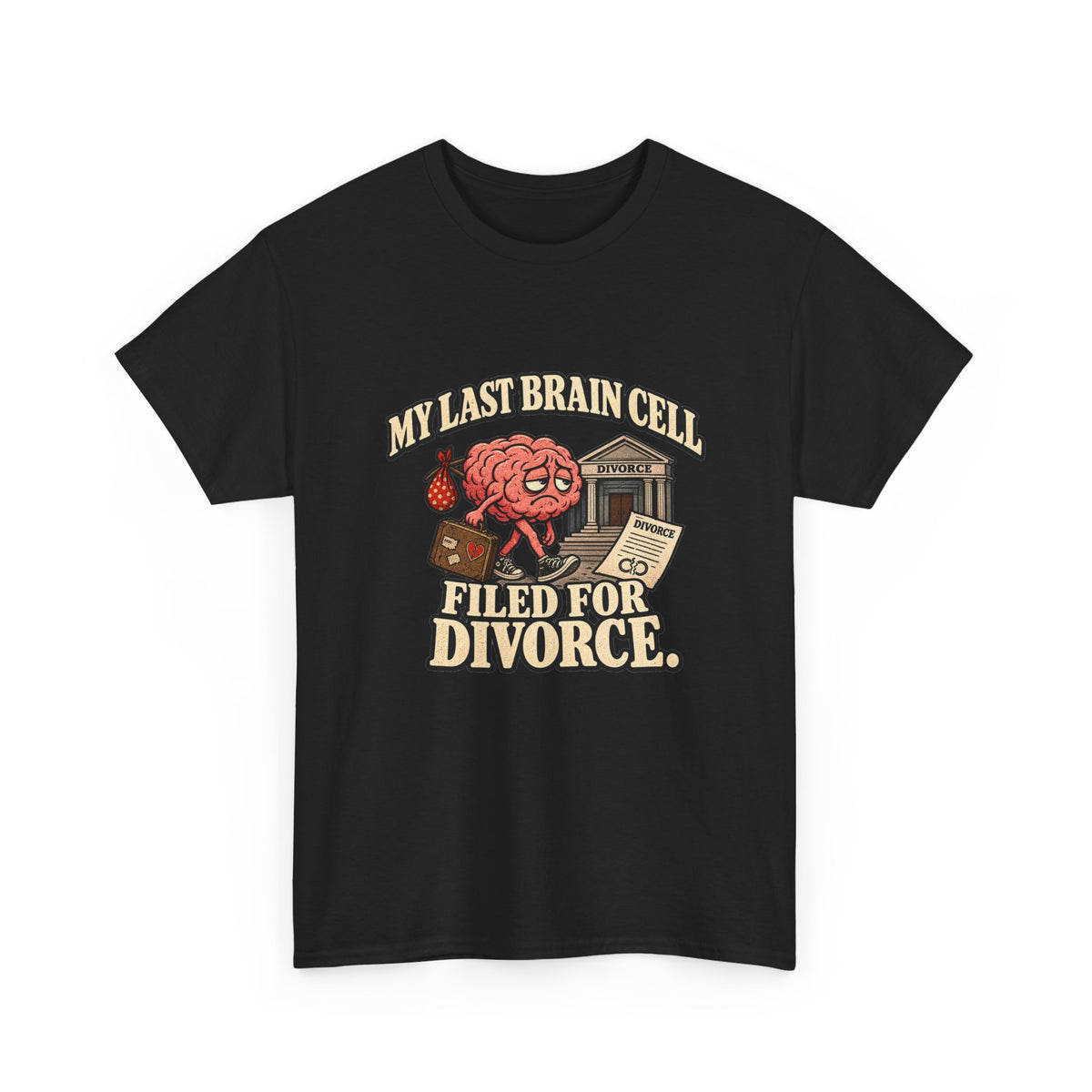 “My Last Brain Cell Filed for Divorce” T-Shirt