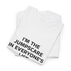 "I'm the Jumpscare in Everyone's Life" T-Shirt