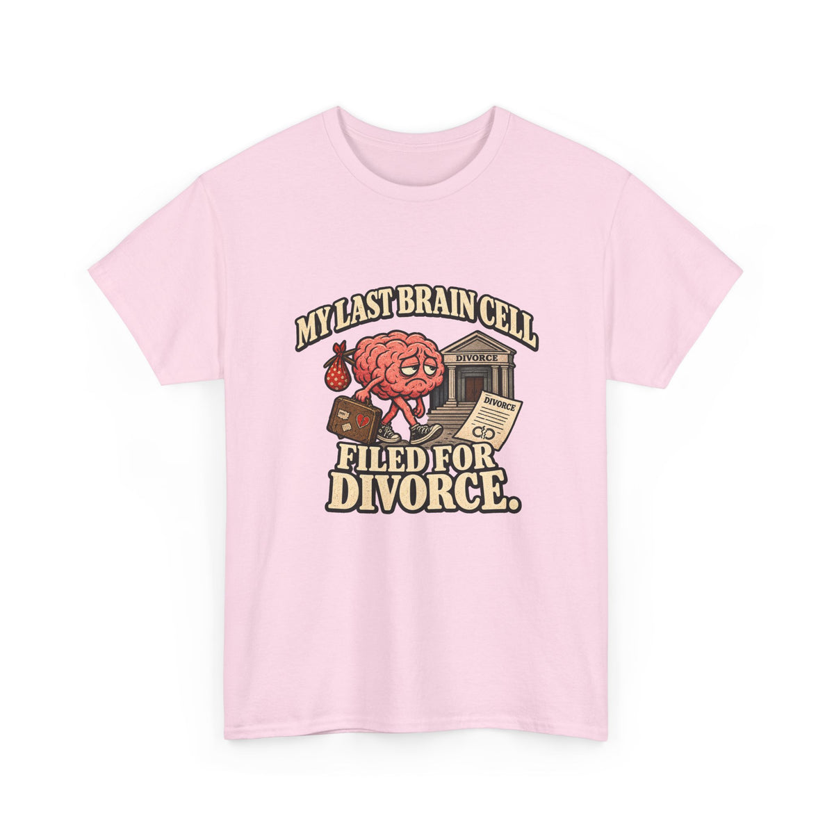 “My Last Brain Cell Filed for Divorce” T-Shirt