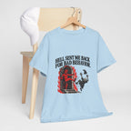 "Hell Sent Me Back for Bad Behavior" T-Shirt