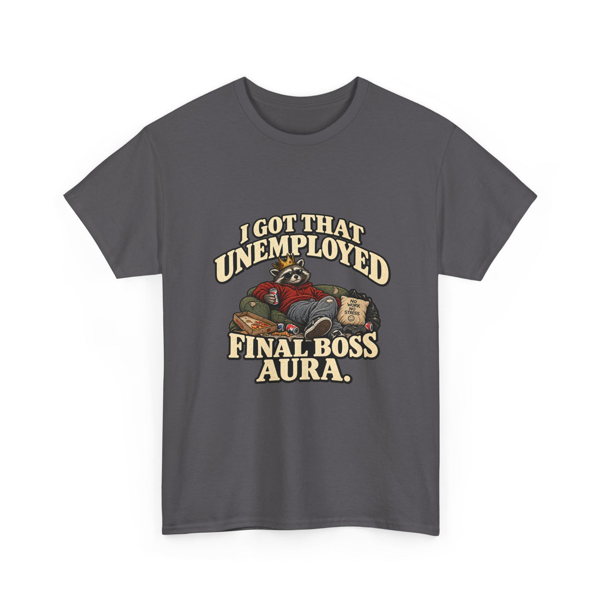"I Got That Unemployed Final Boss Aura" T-Shirt