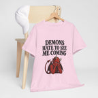 "Demons Hate to See Me Coming Funny Devil" T-Shirt