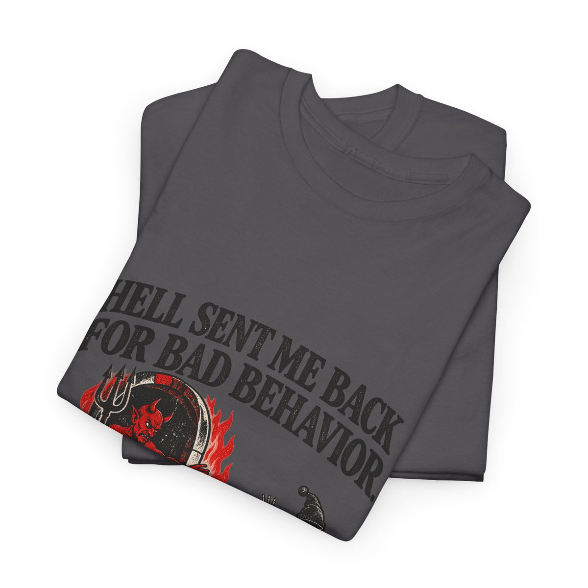 "Hell Sent Me Back for Bad Behavior" T-Shirt