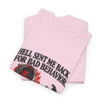 "Hell Sent Me Back for Bad Behavior" T-Shirt
