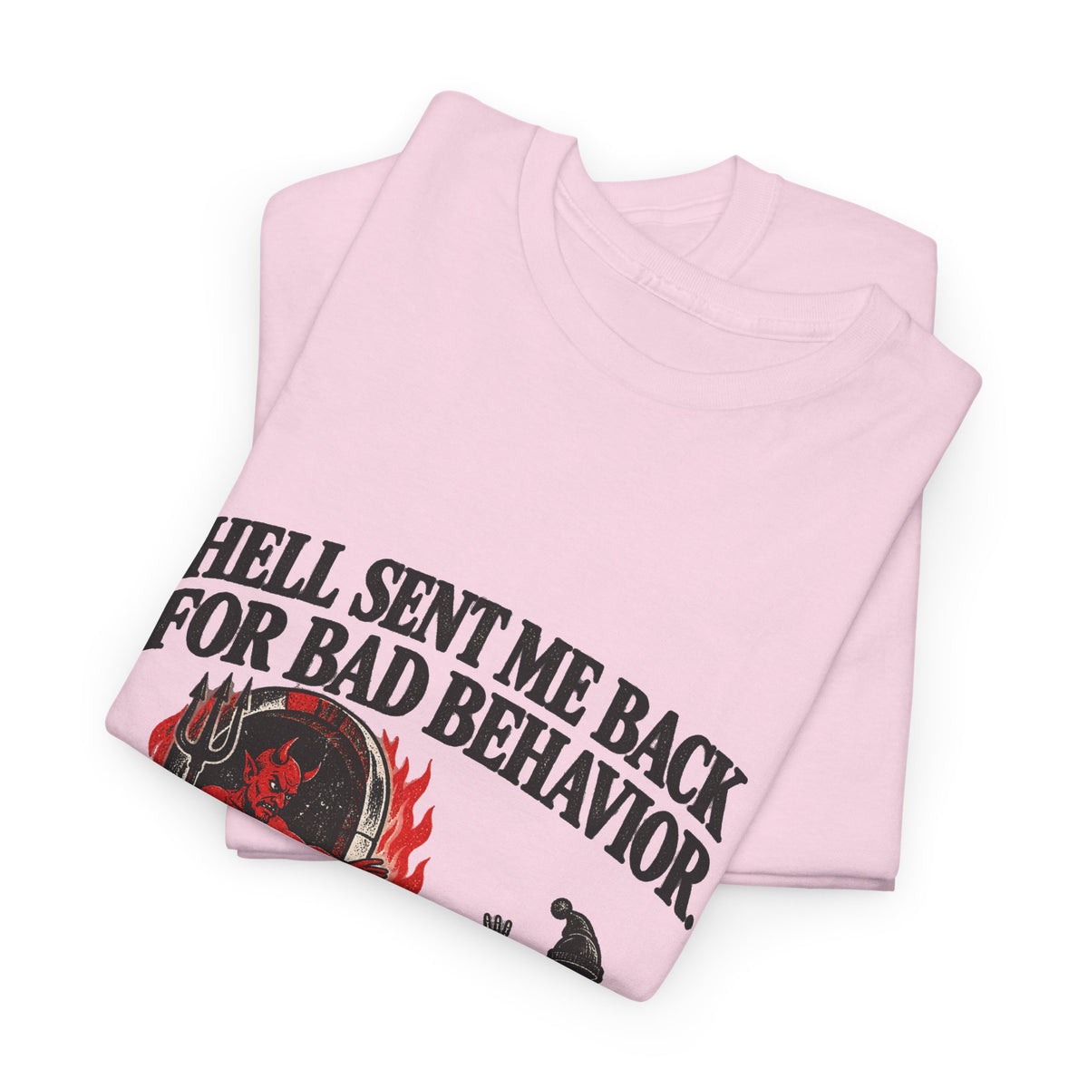 "Hell Sent Me Back for Bad Behavior" T-Shirt