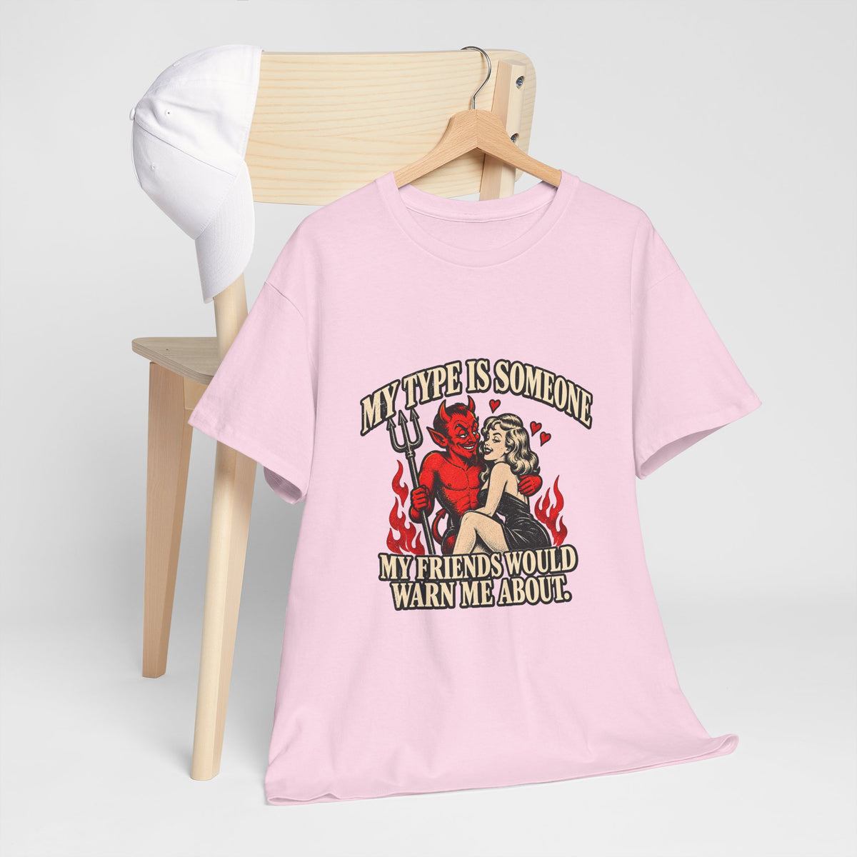 'My Type Is Someone My Friends Would Warn Me About' T-shirt