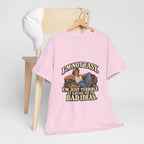 “I’m not easy. I’m just terrible at saying no to bad ideas.” T-Shirt