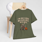 "I'm Only Here Because Hell Was Full" T-Shirt
