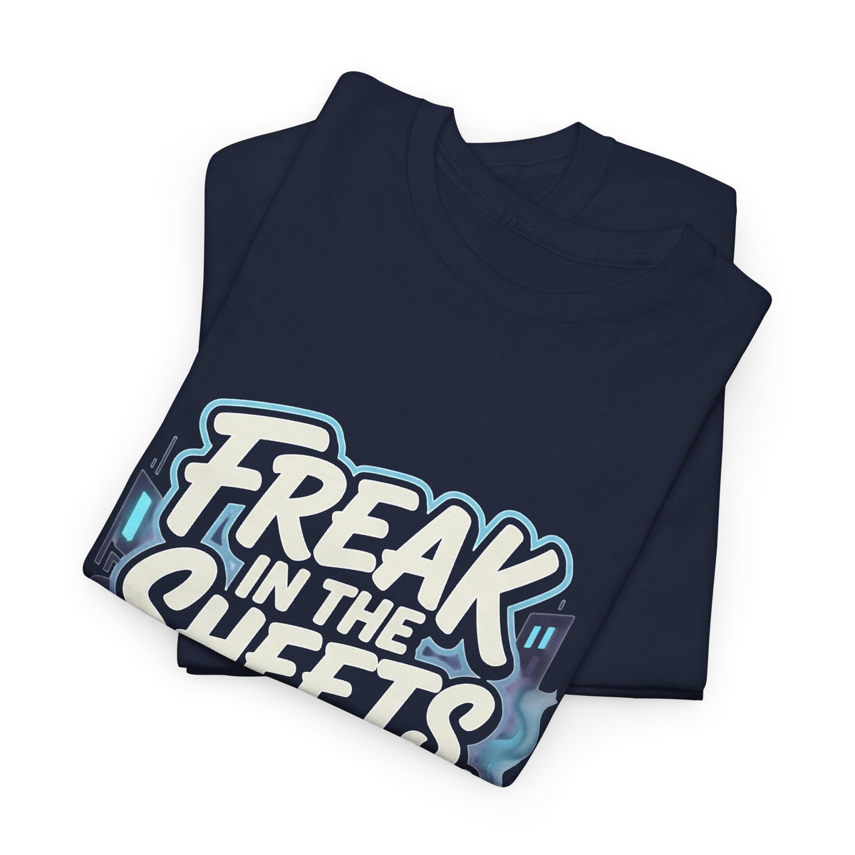 "Freak in the Sheets, Ghost in the Streets" T-Shirt