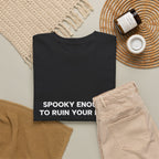 "Spooky Enough to Ruin Your Life" T-Shirt