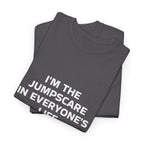 "I'm the Jumpscare in Everyone's Life" T-Shirt