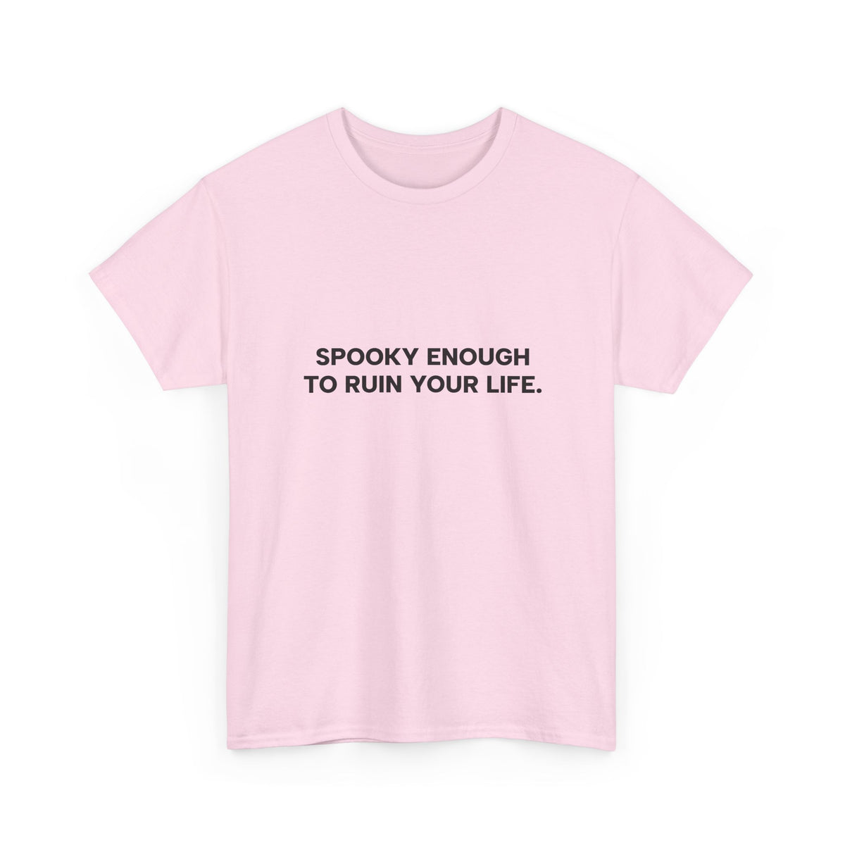 "Spooky Enough to Ruin Your Life" T-Shirt