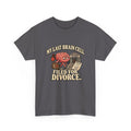 “My Last Brain Cell Filed for Divorce” T-Shirt