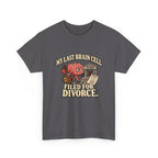 “My Last Brain Cell Filed for Divorce” T-Shirt
