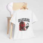 "Hell Sent Me Back for Bad Behavior" T-Shirt