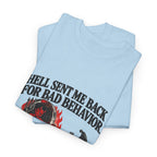 "Hell Sent Me Back for Bad Behavior" T-Shirt