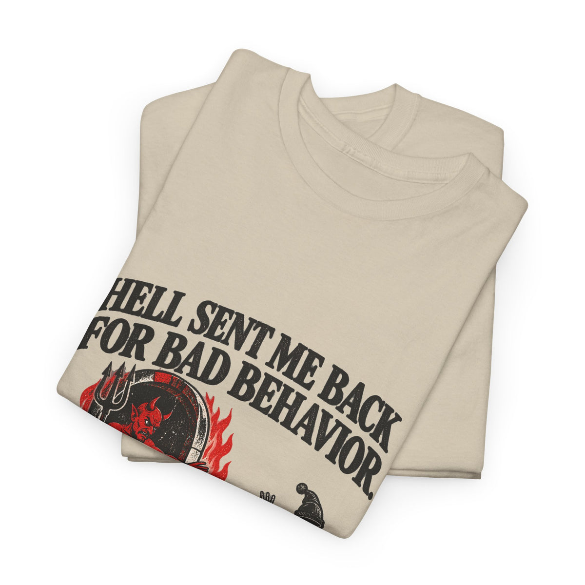 "Hell Sent Me Back for Bad Behavior" T-Shirt