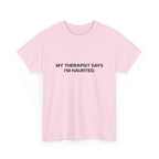"My Therapist Says I'm Haunted"  Shirt