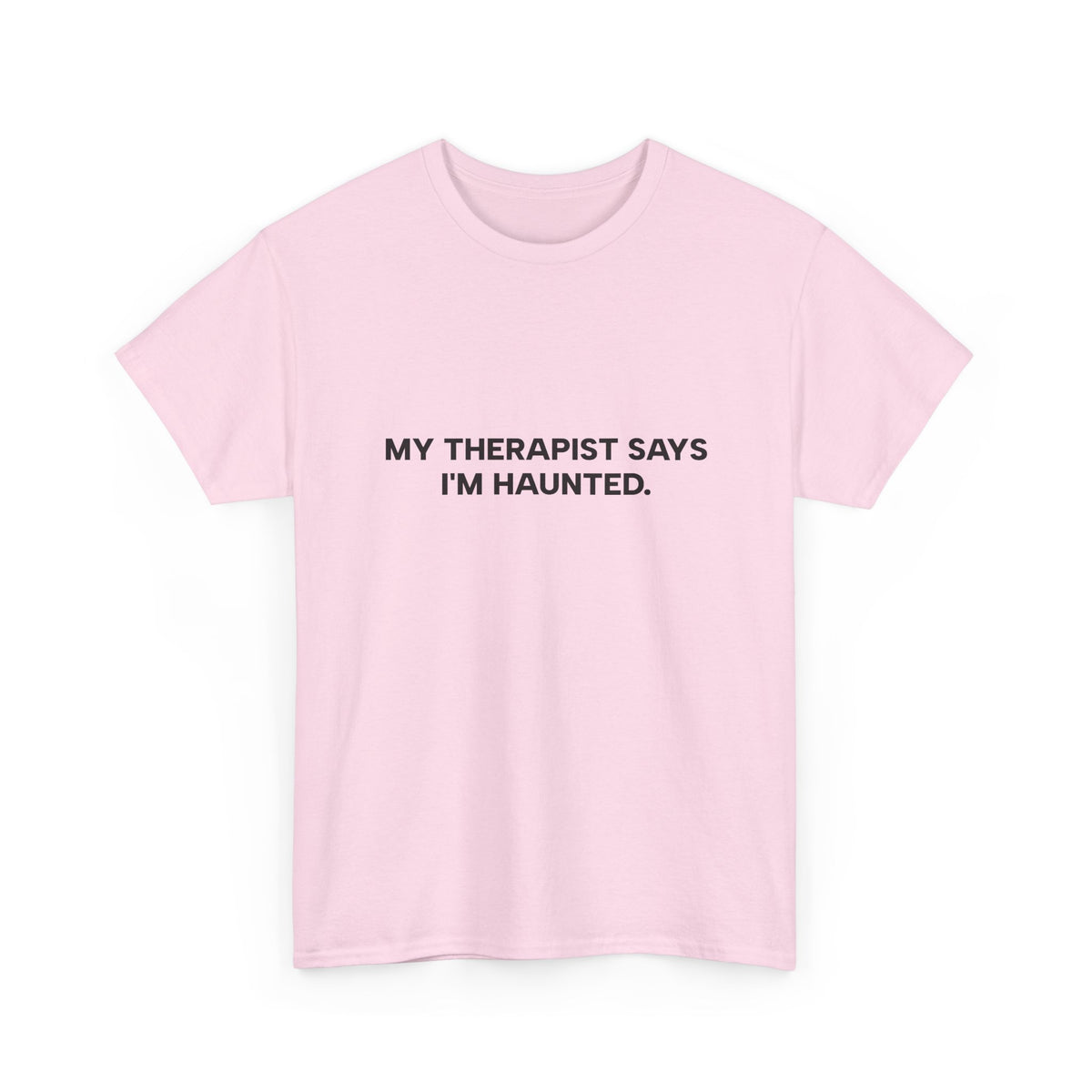 "My Therapist Says I'm Haunted"  Shirt