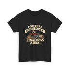 "I Got That Unemployed Final Boss Aura" T-Shirt