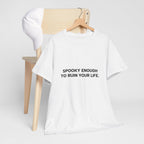 "Spooky Enough to Ruin Your Life" T-Shirt
