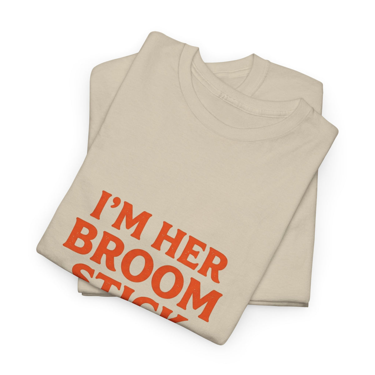 “I’m Her Broom Stick” Matching Tshirt