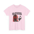 "Hell Sent Me Back for Bad Behavior" T-Shirt