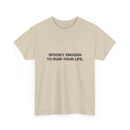 "Spooky Enough to Ruin Your Life" T-Shirt