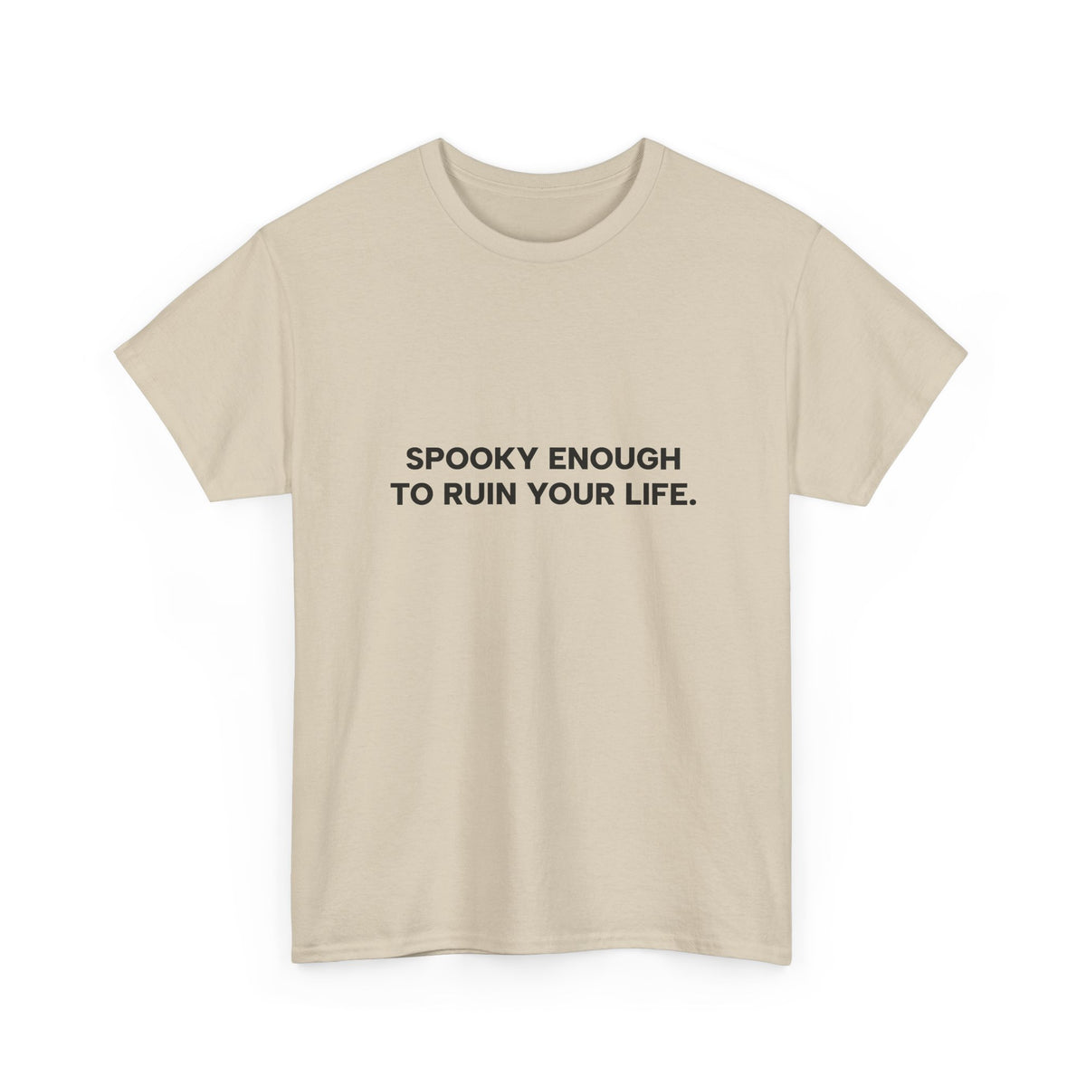 "Spooky Enough to Ruin Your Life" T-Shirt