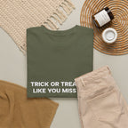 "Trick or Treat Me Like You Miss Me" T-Shirt