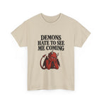 "Demons Hate to See Me Coming Funny Devil" T-Shirt