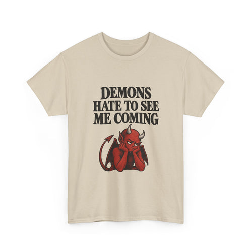 "Demons Hate to See Me Coming Funny Devil" T-Shirt