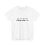 "Spooky Enough to Ruin Your Life" T-Shirt