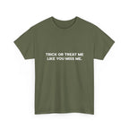 "Trick or Treat Me Like You Miss Me" T-Shirt