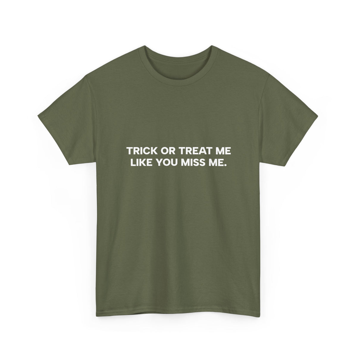 "Trick or Treat Me Like You Miss Me" T-Shirt