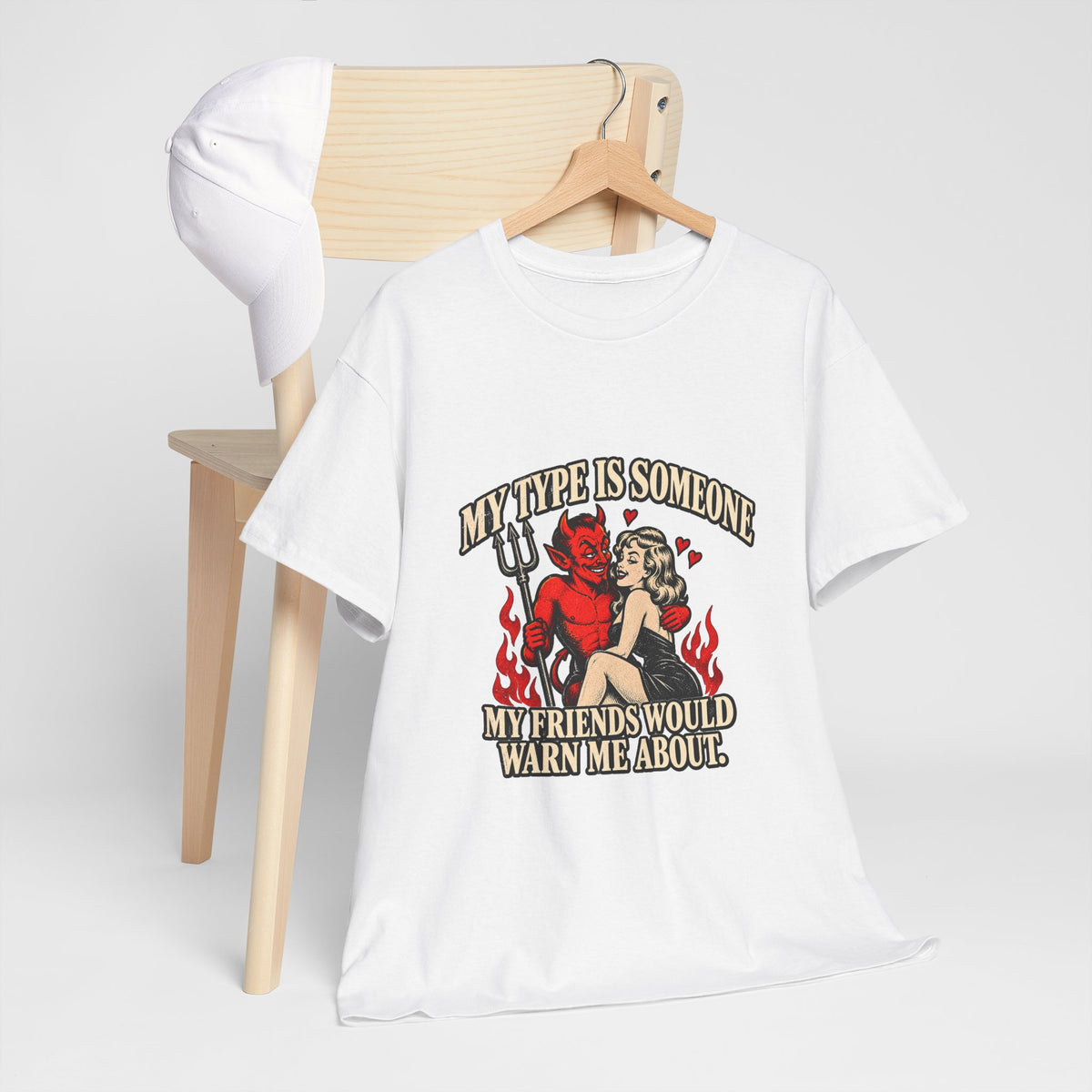 'My Type Is Someone My Friends Would Warn Me About' T-shirt