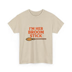 “I’m Her Broom Stick” Matching Tshirt